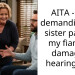 AITA – For demanding my sister pay for my fiance’s damaged hearing-aid?