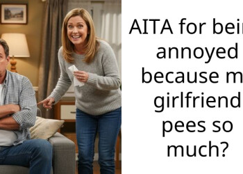 AITA for being annoyed because my girlfriend p*es so much?