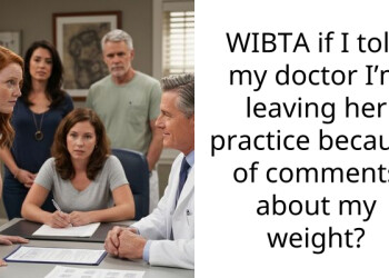 WIBTA if I told my doctor I’m leaving her practice because of comments about my weight?