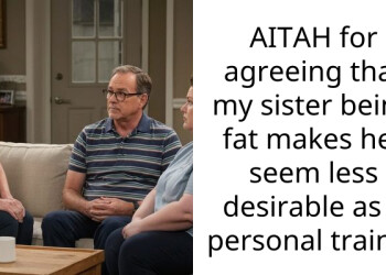AITAH for agreeing that my sister being fat makes her seem less desirable as a personal trainer