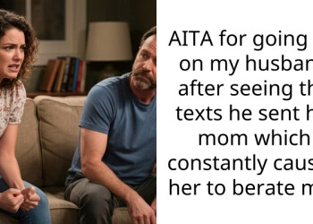 AITA for going off on my husband after seeing the texts he sent his mom which constantly caused her to berate me?