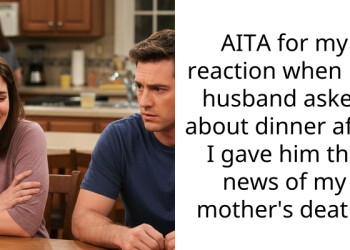 AITA for my reaction when my husband asked about dinner after I gave him the news of my mother’s death?