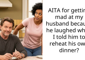 AITA for getting mad at my husband because he laughed when I told him to reheat his own dinner?