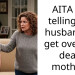 AITA for telling my husband to get over his dead mother?
