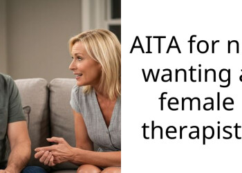 AITA for not wanting a female ther***st?