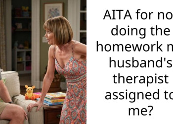 AITA for not doing the homework my husband’s ther***st a*signed to me?