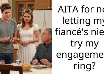 AITA for not letting my fiancé’s niece try my engagement ring?