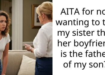 AITA for not wanting to tell my sister that her boyfriend is the father of my son?