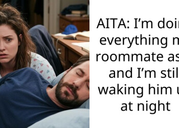 AITA: I’m doing everything my roommate asks and I’m still waking him up at night