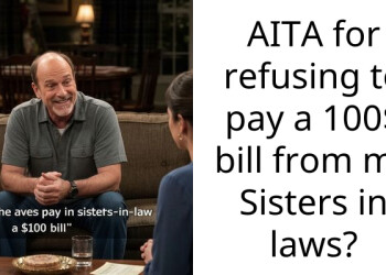 AITA for refusing to pay a 100$ bill from my Sisters in laws?