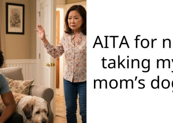 AITA for not taking my mom’s dog?