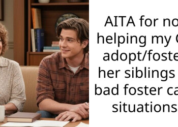 AITA for not helping my GF adopt/foster her siblings in bad foster care situations