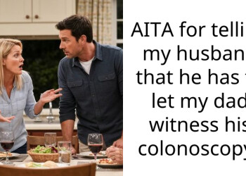 AITA for telling my husband that he has to let my dad witness his colonoscopy?