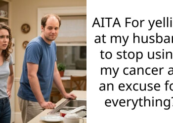 AITA For yelling at my husband to stop using my cancer as an excuse for everything?