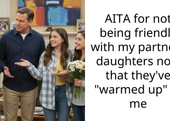 AITA for not being friendly with my partners daughters now that they’ve “warmed up” to me