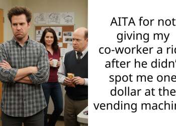 AITA for not giving my co-worker a ride after he didn’t spot me one dollar at the vending machine?