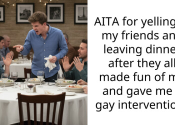 AITA for yelling at my friends and leaving dinner after they all made fun of me and gave me a gay intervention?