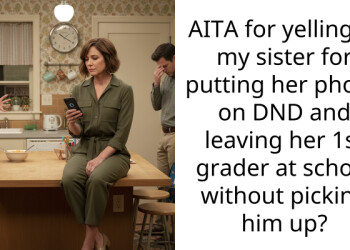 AITA for yelling at my sister for putting her phone on DND and leaving her 1st grader at school without picking him up?