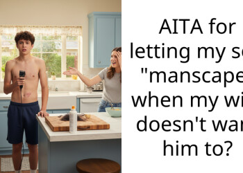 AITA for letting my son “manscape” when my wife doesn’t want him to?