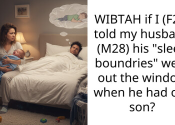 WIBTAH if I (F28) told my husband (M28) his “sleep boundries” went out the window when he had our son?
