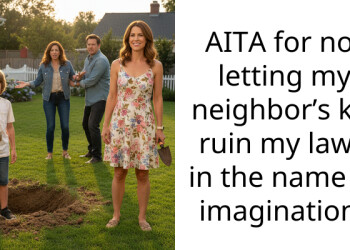 AITA for not letting my neighbor’s kid ruin my lawn in the name of imagination?