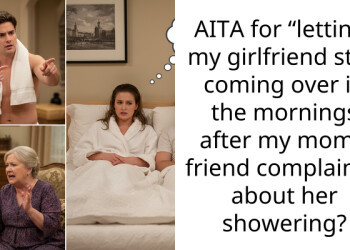 AITA for “letting” my girlfriend stop coming over in the mornings after my mom’s friend complained about her showering?