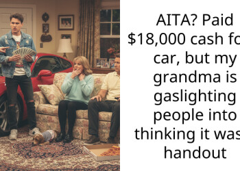 AITA? Paid $18,000 cash for a car, but my grandma is gaslighting people into thinking it was a handout