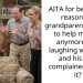 AITA for being the reason my grandparents refuse to help my dad anymore and laughing when he and his wife complained about it?