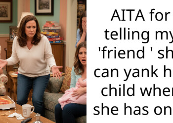 AITA for telling my ‘friend ‘ she can yank her child when she has one?