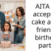 AITA for accepting cake at my friend’s birthday party?