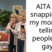 AITA for snapping at my mom for telling people I’m gay?