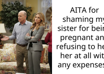 AITA for shaming my sister for being pregnant and refusing to help her at all with any expenses ?