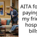 AITA for not paying for my friends hospital bills?