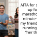 AITA for signing up for a marathon last minute when my friend wants running to be “her thing”
