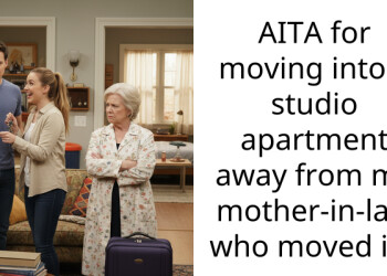 AITA for moving into a studio apartment away from my mother-in-law who moved in?