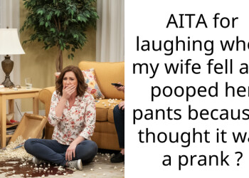 AITA for laughing when my wife fell and p**ped her pants because I thought it was a prank ?