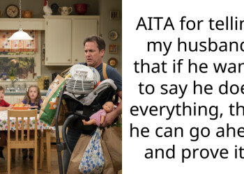 AITA for telling my husband that if he wants to say he does everything, then he can go ahead and prove it?