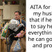 AITA for telling my husband that if he wants to say he does everything, then he can go ahead and prove it?