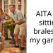 AITA for sitting braless in my garden?