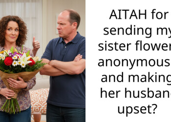 AITAH for sending my sister flowers anonymously and making her husband upset?