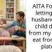 AITA For not letting my husband and child drink from my cup or eat from my plate?