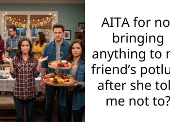 AITA for not bringing anything to my friend’s potluck after she told me not to?