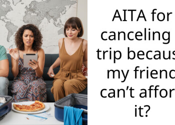 AITA for canceling a trip because my friend can’t afford it?