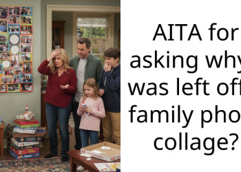 AITA for asking why I was left off a family photo collage?