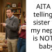 AITA for telling my sister that my nephew is NOT my baby?