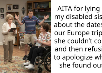 AITA for lying to my disabled sister about the dates of our Europe trip so she couldn’t come and then refusing to apologize when she found out?