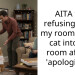 AITA for refusing to let my roommate’s cat into my room after it ‘apologized’?