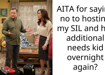 AITA for saying no to hosting my SIL and her additional needs kid overnight again?