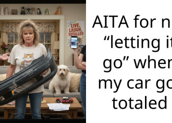 AITA for not “letting it go” when my car got totaled