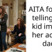 AITA for not telling my kid im not her actual dad